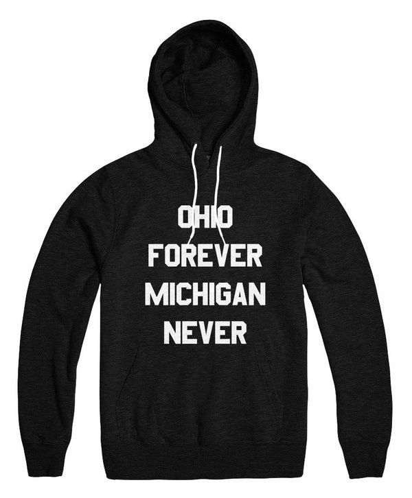 Ohio Forever Michigan Never Hoodie - Celebrate Local, Shop The Best of Ohio